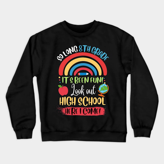 So Long 8th Grade, Hello High School Here I Come Crewneck Sweatshirt by JustBeSatisfied